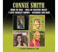Connie Smith - BORN TO SING / SOUL OF COUNTRY MUSIC/I LOVE CHARLEY BROWN / SUNSHINE AND RAIN - FOUR ALBUMS ON TWO CDS