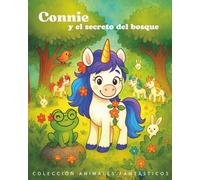 Connie y el secreto del bosque (Animales Fantásticos - Cuentos ilustrados para niños sobre emociones y autoestima)