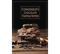Connoisseur's Chocolate Tasting Notes: Chocolate Tasting Journal Notebook for Cocoa Lovers - Prompted Diary to Record and Rate Artisan Chocolate Experiences