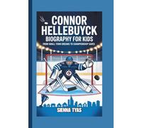 CONNOR HELLEBUYCK BIOGRAPHY FOR KIDS: From Small Town Dreams to Championship Saves