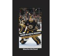 CONNOR HELLEBUYCK BIOGRAPHY: The Goalie Who Redefined Greatness