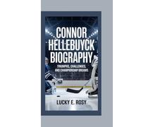 CONNOR HELLEBUYCK BIOGRAPHY: TRIUMPHS, CHALLENGES, AND CHAMPIONSHIP DREAMS