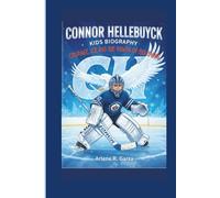CONNOR HELLEBUYCK KIDS BIOGRAPHY: COURAGE, ICE, AND THE POWER OF BELIEVING