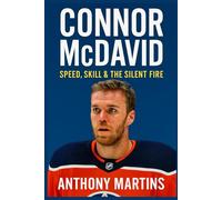 Connor McDavid: Speed, Skill & the Silent Fire