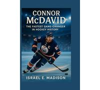 Connor McDavid: The Fastest Game-Changer in Hockey History