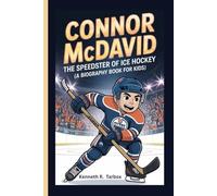 CONNOR MCDAVID: The Speedster of Ice Hockey (A Biography Book for Kids)
