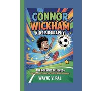 Connor Wickham Kids Biography: The Boy Who Believed - How confidence, courage, and practice shaped a champion