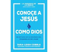 Conoce a Jesús como Dios: Un estudio de 10 sesiones del evangelio de Juan (Conoce a Dios)