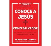 Conoce a Jesús como Salvador: Un estudio de 10 sesiones del Evangelio de Lucas (Conoce a Dios)