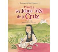 Conoce a Sor Juana Inés de la Cruz (Personajes del Mundo Hispánico / Historical Figures of the Hispanic World)