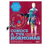 Conoce a tus hormonas. Descubre el mundo secreto de los mensajeros químicos de tu cuerpo (Salud natural)