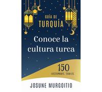 Conoce la cultura turca: 150 costumbres turcas. Guía de Turquía