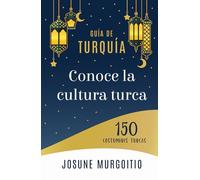 Conoce la cultura turca: 150 costumbres turcas. Guía de Turquía