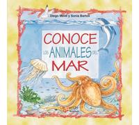 Conoce los animales del mar: Sumérgete en el mundo marino y conoce cómo viven, se alimentan y se relacionan los animales que habitan los océanos