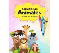 CONOCE LOS ANIMALES: mi primer libro para colorear