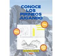 CONOCE LOS PIRINEOS JUGANDO: Cuaderno para niños con mas de 30 juegos como sopas de letras, crucigramas o dibujos para colorear y con solución al final.
