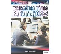 Conoce todo sobre Informática Básica para Mayores: Basic Computing for Seniors: 51 (Colecciones ABG - Informática y Computación)
