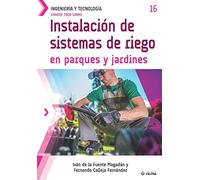 Conoce todo sobre Instalación de sistemas de riego en parques y jardines: Installation of Irrigation Systems in Parks and Gardens: 16 (Colecciones ABG - Ingeniería y Tecnología)