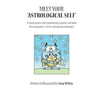 CONOCE TU "YO ASTROLÓGICO": una guía simple para la autocomprensión, el propósito y una mejor gestión de la vida ~ para los "desafiados astrológicamente". (Legado)