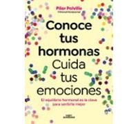 Conoce Tus Hormonas. Cuida Tus Emociones