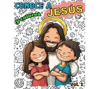 Conoce y Colorea a JESÚS: Libro infantil para colorear católico · Catequesis y educación cristiana para niños (Conoce y Colorea la Fe)