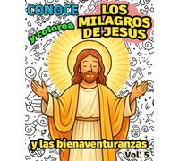 Conoce y Colorea los MILAGROS DE JESÚS y las Bienaventuranzas: Libro infantil para colorear católico · Enseñanzas cristianas del Evangelio y la Biblia para niños (Conoce y Colorea la Fe)