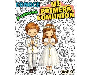 Conoce y colorea MI PRIMERA COMUNIÓN: Libro infantil para colorear católico · Catequesis y educación cristiana para niños (Conoce y Colorea la Fe)