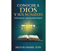 CONOCER A DIOS Y SUS NOMBRES: Su Revelación- Una Necesidad Urgente