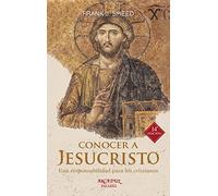 Conocer a Jesucristo. Una responsabilidad para los cristianos: 12 (Arcaduz)