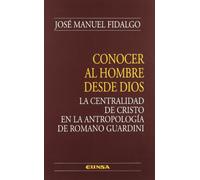 Conocer al hombre desde Dios: la centralidad de Cristo en la antropología de Romano (Colección teológica)