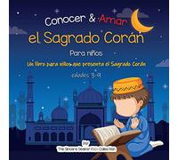 Conocer & Amar el Sagrado Corán: Un libro para niños que presenta el Sagrado Corán: Un libro infantil islámico sobre el Sagrado Corán (Libros islámicos en español | Islamic Books in Spanish)