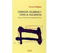 Conocer Celebrar y Vivir La Eucaristia: Gestos y símbolos de una evangelización nueva: 228 (Nueva Alianza)