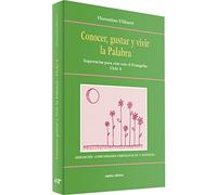 Conocer gustar (A) Vivir La Palabra: Sugerencias para orar con el Evangelio Ciclo A (Acción pastoral)