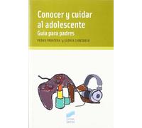 Conocer y cuidar al adolescente. Guía para padres: 12 (Niños, adolescentes, padres)