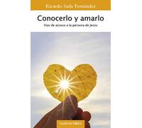 Conocerlo y amarlo: Vías de acceso a la persona de Jesús: 192 (Cuadernos Palabra)