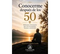 Conocerme después de los 50: Una experiencia para reconocerte, valorarte y crear tu futuro con una sonrisa