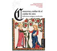 Conocerse, cuidar de sí, cuidar de otro: Reflexiones antiguas y medievales (Lejos y Cerca: pensamiento medieval)