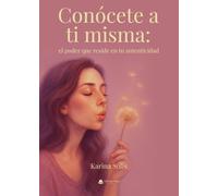 Conócete a ti misma: el poder que reside en tu autenticidad