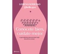 Conócete bien, cuídate mejor: La guía definitiva para que toda mujer descubra su cuerpo (No Ficción)