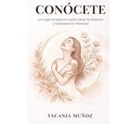 CONÓCETE: Un viaje terapéutico para sanar tu historia y habitarte en libertad.
