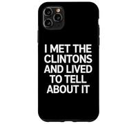 Conocí a los Clinton y vivió una política Divertida Carcasa para iPhone 11 Pro MAX