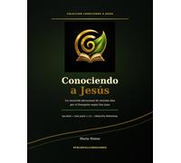 Conociendo a Jesús: Un recorrido devocional de veintiún días por el Evangelio según San Juan