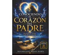 CONOCIENDO EL CORAZÓN DEL PADRE: O el propósito eterno, antes de la creación.