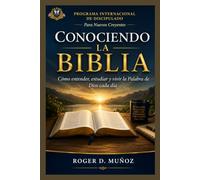 CONOCIENDO LA BIBLIA: Cómo entender, estudiar y vivir la Palabra de Dios cada día: 4 (PROGRAMA INTERNACIONAL DE DISCIPULADO PARA NUEVOS CREYENTES)