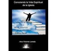 Conociendo la Vida Espiritual de la Iglesia: La Salvación de Jehová a traves del Señor Jesucristo y de la Obra de Regeneración del Espíritu Santo