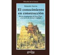 Conocimiento en construcción: de las Formulaciones de Jean Piaget a la Teoria de Sistemas Complejos (SIN COLECCION)