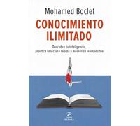 Conocimiento ilimitado: Potencia tu inteligencia, practica la lectura rápida y memoriza lo imposible (PRACTICOS ESPASA)