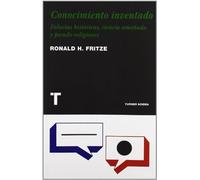 Conocimiento inventado: Falacias históricas, ciencia amañada y pseudo-religiones (Noema)