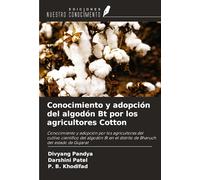 Conocimiento y adopción del algodón Bt por los agricultores Cotton: Conocimiento y adopción por los agricultores del cultivo científico del algodón Bt en el distrito de Bharuch del estado de Gujarat