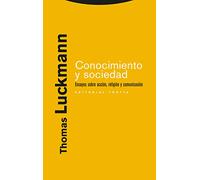 Conocimiento Y Sociedad. Ensayos Sobre Acción, Religión Y Comunicación (Estructuras y Procesos. Ciencias Sociales)